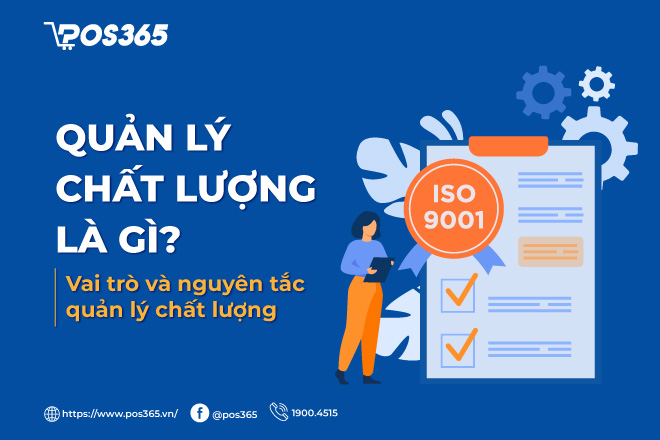 Quản lý chất lượng là gì? Vai trò và nguyên tắc quản lý chất lượng