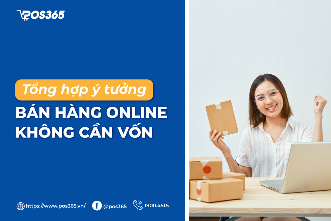 Tổng hợp 5+ ý tưởng bán hàng online không cần vốn 2024