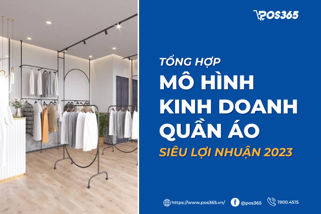 Tổng hợp 5 mô hình kinh doanh quần áo siêu lợi nhuận 2024