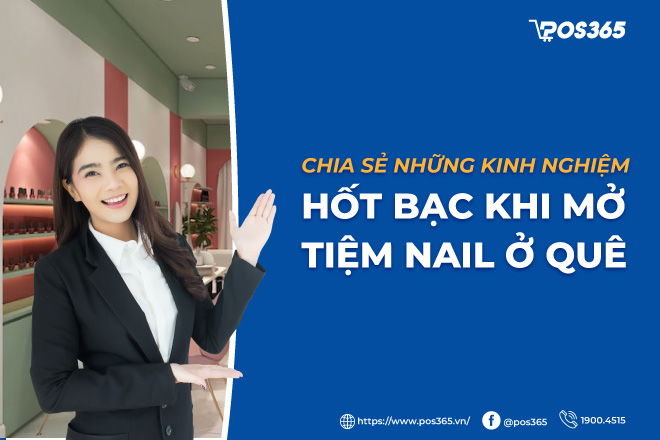 Chia sẻ những kinh nghiệm hốt bạc khi mở tiệm nail ở quê