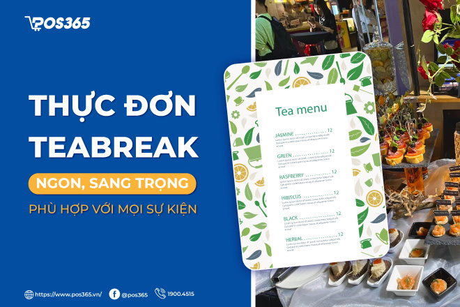 Thực đơn teabreak ngon, sang trọng phù hợp với mọi sự kiện