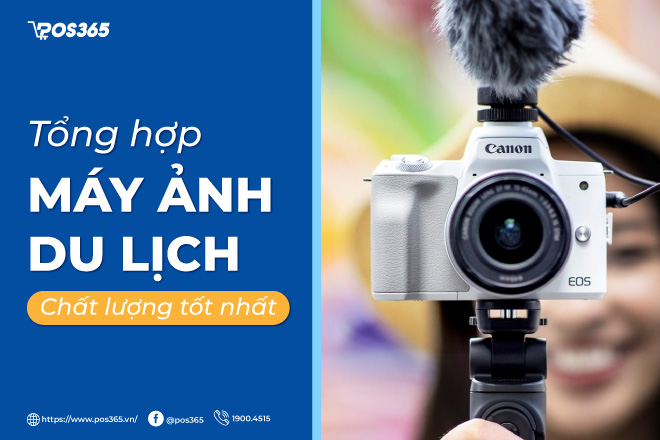 Tổng hợp 10 loại máy ảnh du lịch chất lượng tốt nhất 2024