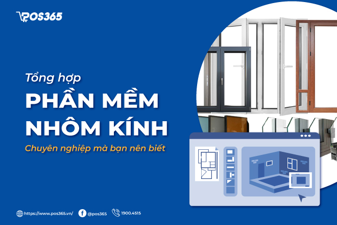 Tổng hợp 4 phần mềm nhôm kính chuyên nghiệp mà bạn nên biết