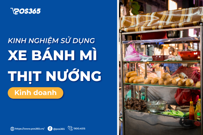 Kinh nghiệm sử dụng xe bánh mì thịt nướng kinh doanh