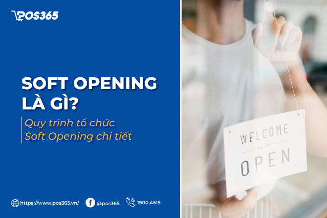 Soft opening là gì? Quy trình tổ chức Soft Opening chi tiết