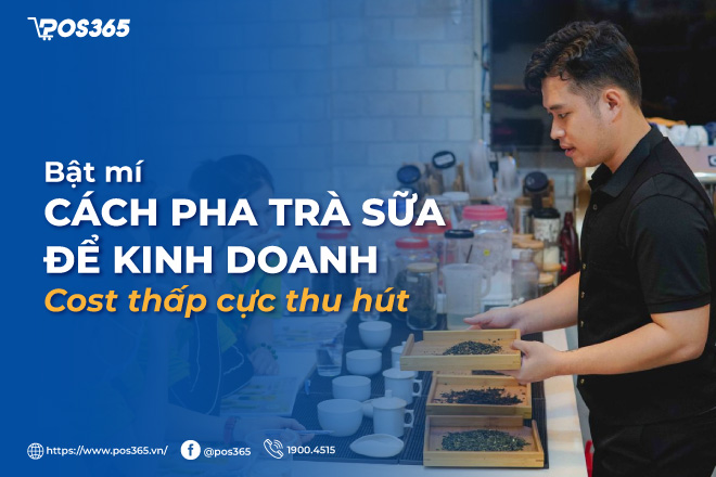 Bật mí cách pha trà sữa để kinh doanh cost thấp cực thu hút