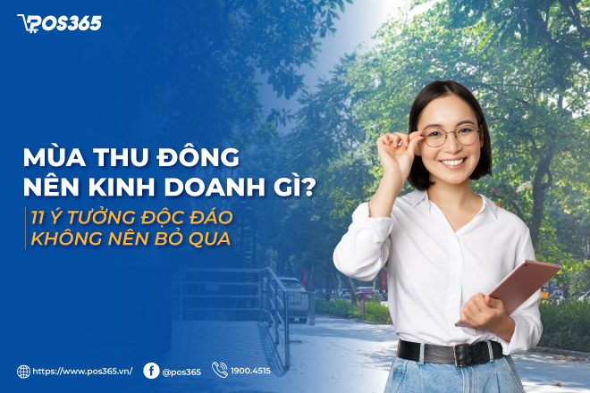 Mùa thu đông nên kinh doanh gì? 11 ý tưởng độc đáo không nên bỏ qua