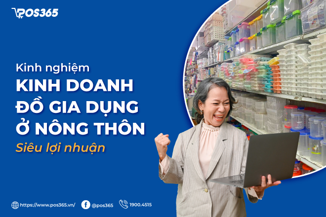 Kinh nghiệm kinh doanh đồ gia dụng ở nông thôn siêu lợi nhuận