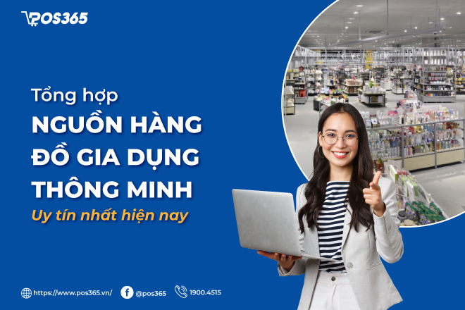 Tổng hợp nguồn hàng đồ gia dụng thông minh uy tín nhất hiện nay