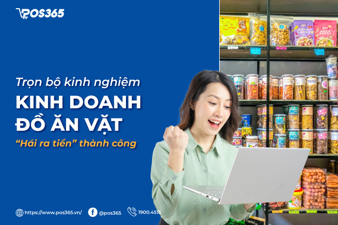 Trọn bộ kinh nghiệm kinh doanh đồ ăn vặt “hái ra tiền” thành công