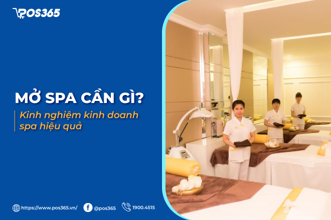 Mở spa cần gì? Bật mí 10 kinh nghiệm kinh doanh spa hiệu quả