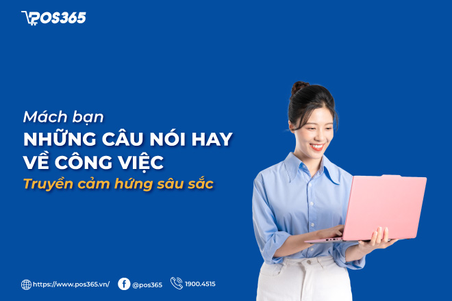 Mách bạn những câu nói hay về công việc truyền cảm hứng sâu sắc