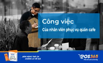 Tìm hiểu công việc của nhân viên phục vụ quán cafe chi tiết