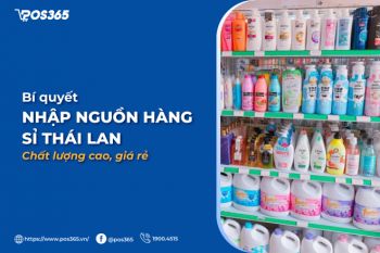 Bí quyết nhập nguồn hàng sỉ Thái Lan chất lượng cao, giá rẻ