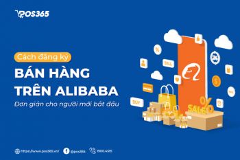 Cách đăng ký bán hàng trên Alibaba đơn giản cho người mới bắt đầu