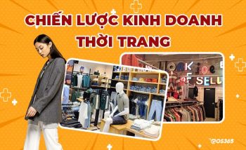 Chiến lược kinh doanh thời trang nâng cao doanh thu siêu tốc