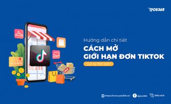 Hướng dẫn chi tiết cách mở giới hạn đơn Tiktok cực kỳ đơn giản