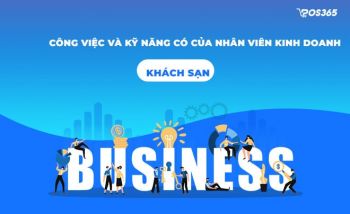 Công việc và kỹ năng cần có của nhân viên kinh doanh khách sạn