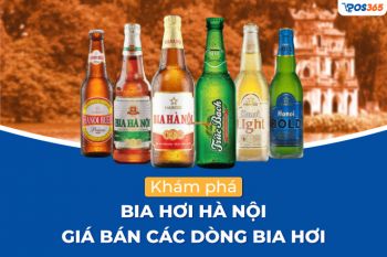 Khám phá bia hơi Hà Nội, giá bán các dòng bia hơi