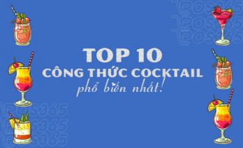 Top 10 công thức pha chế cocktail phổ biến nhất