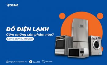 Đồ điện lạnh gồm những sản phẩm nào? Công dụng, chi phí