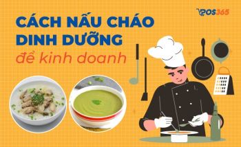 Hướng dẫn chi tiết cách nấu cháo dinh dưỡng để kinh doanh