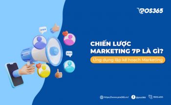 Chiến lược Marketing 7P là gì? Ứng dụng lập kế hoạch marketing