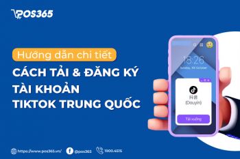 Hướng dẫn chi tiết cách tải & đăng ký tài khoản Tiktok Trung Quốc