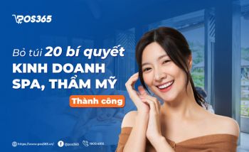 Bỏ túi 20 bí quyết kinh doanh spa, thẩm mỹ thành công