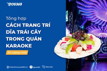 25 cách trang trí dĩa trái cây trong quán karaoke ấn tượng 2024