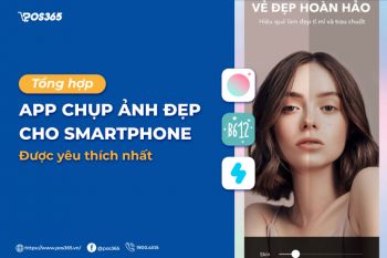 Top 12+ app chụp ảnh đẹp cho SmartPhone được yêu thích nhất