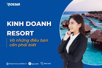 Kinh doanh resort và những điều bạn cần phải biết