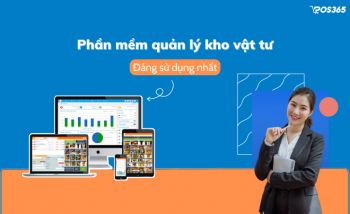 Phần mềm quản lý kho vật tư tốt nhất cho doanh nghiệp