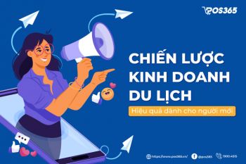 Chiến lược kinh doanh du lịch hiệu quả dành cho người mới