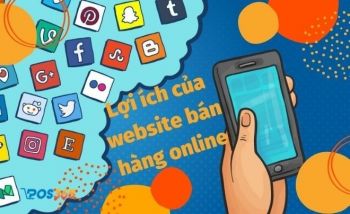 6 lợi ích khi doanh nghiệp sở hữu website bán hàng online