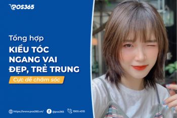 Bật mí 15 kiểu tóc ngang vai đẹp, trẻ trung, cực dễ chăm sóc