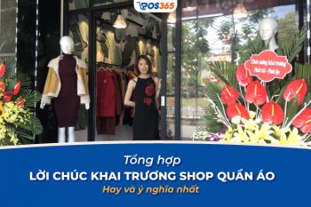 Tổng hợp 30+ lời chúc khai trương shop quần áo hay và ý nghĩa nhất