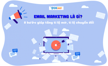 Email Marketing là gì? 8 bước tăng chuyển đổi tiếp thị 2024