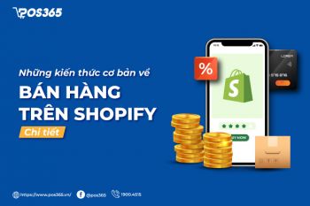 Mách nhỏ một vài kinh nghiệm bán hàng trên Shopify hiệu quả