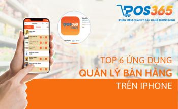 Top 6 Ứng dụng quản lý bán hàng trên iPhone miễn phí tốt nhất