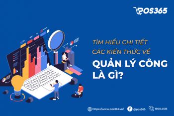 Tìm hiểu chi tiết các kiến thức về quản lý công là gì