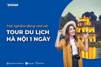 Trải nghiệm đáng nhớ với tour du lịch hà nội 1 ngày