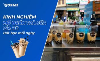 Kinh nghiệm mở quán trà sữa vỉa hè "hốt bạc mỗi ngày"