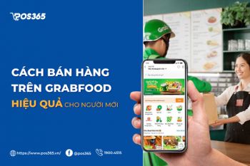 Cách bán hàng trên Grabfood hiệu quả cho người mới