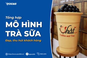 Tổng hợp những mô hình quán trà sữa đẹp, thu hút khách hàng