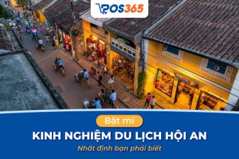 Bật mí kinh nghiệm du lịch Hội An nhất định bạn phải biết