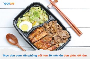 Thực đơn cơm văn phòng với hơn 20 món ăn đơn giản, dễ làm