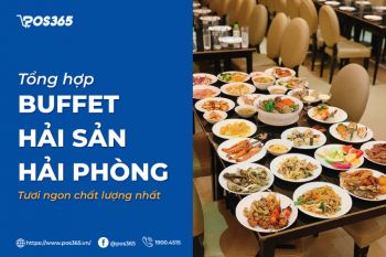 Top 15 + buffet hải sản Hải Phòng tươi ngon chất lượng nhất