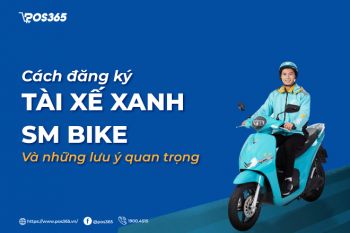 Cách đăng ký tài xế xanh SM Bike và những lưu ý quan trọng