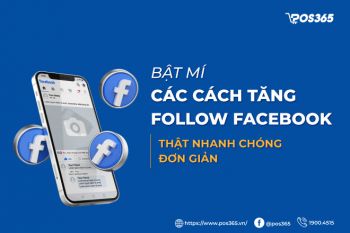 Bật mí 10 cách tăng follow Facebook thật nhanh chóng, đơn giản